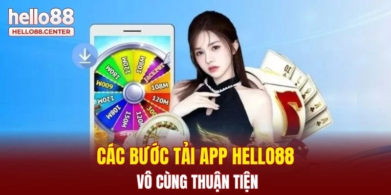 Các Bước Tải App Hello88 Dành Cho Người Mới Tham Gia 3 Các bước tải app Hello88 vô cùng thuận tiện
