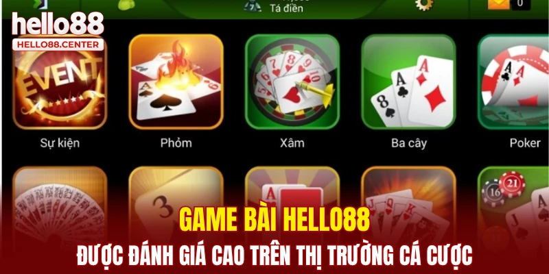 Game bài Hello88 được đánh giá cao trên thị trường cá cược