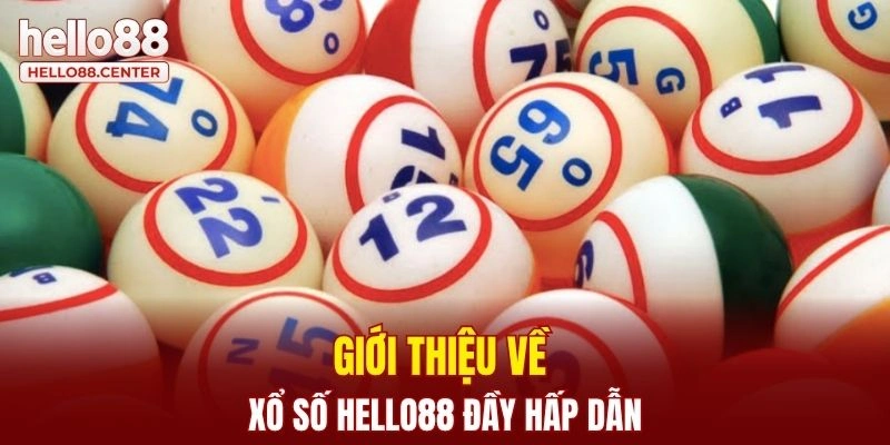 Giới thiệu về xổ số Hello88 đầy hấp dẫn