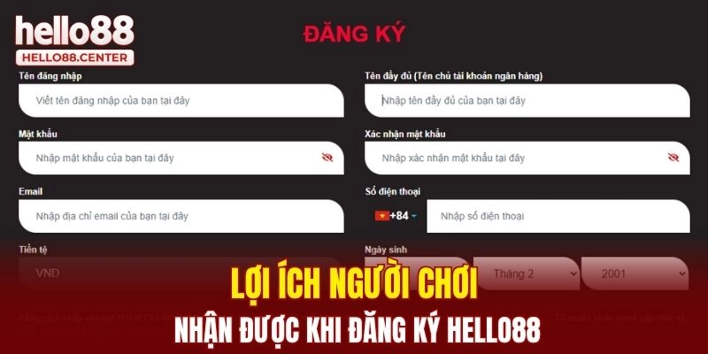 Lợi ích người chơi nhận được khi đăng ký Hello88