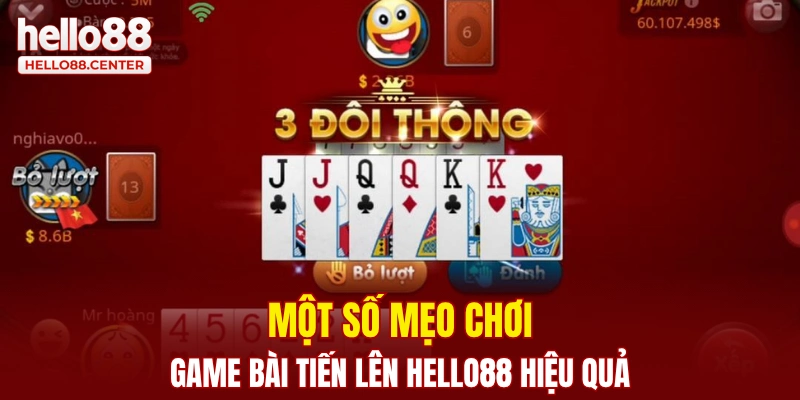 Một số mẹo chơi game bài tiến lên Hello88 hiệu quả