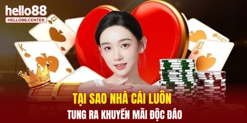 Tổng Hợp Các Khuyến Mãi Hello88 Uy Số 1 Thị Trường Hiện Nay 1 Tại sao nhà cái luôn tung ra khuyến mãi độc đáo