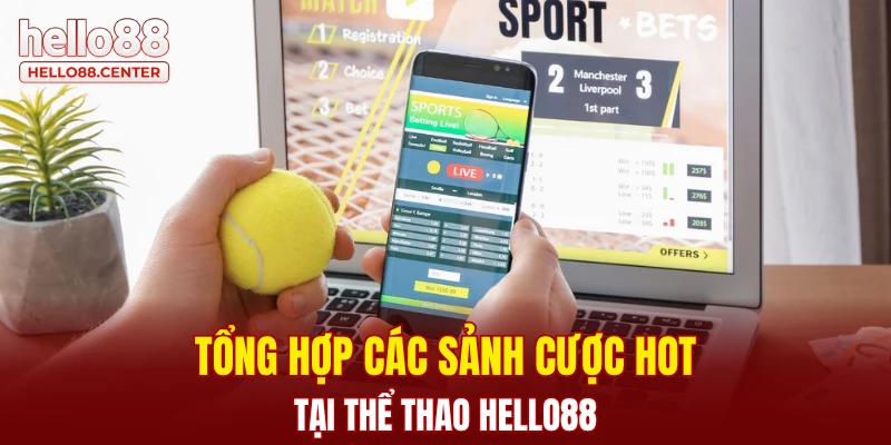 Tổng hợp các sảnh cược hot tại thể thao Hello88