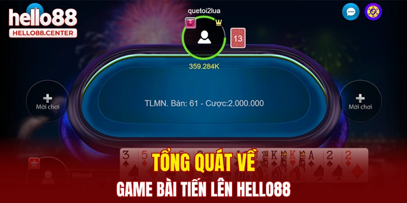 Tổng quát về game bài tiến lên Hello88