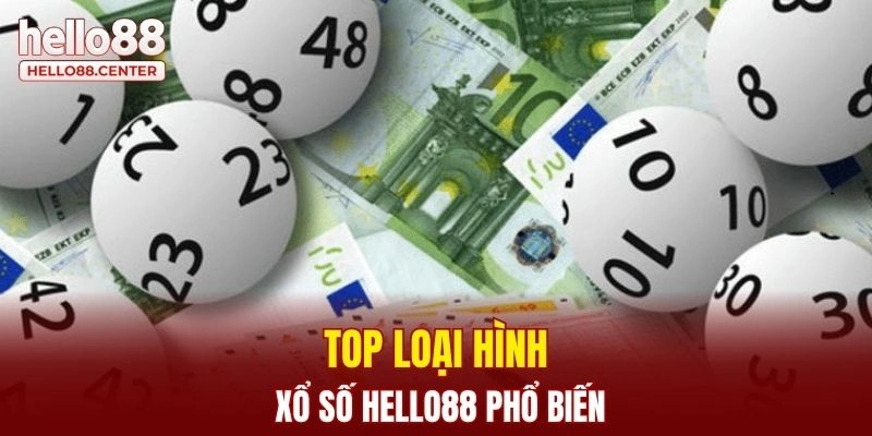 Top loại hình xổ số Hello88 phổ biến