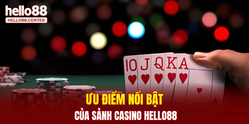 Ưu điểm nổi bật của sảnh Casino Hello88