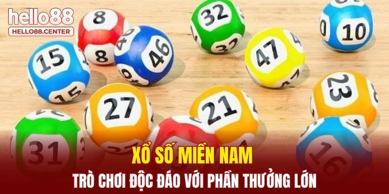 Xổ số miền Nam - Trò chơi độc đáo với phần thưởng lớn